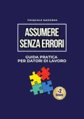 Pasquale Madonna - Assumere Senza Errori. Guida Pratica Per Datori di Lavoro (2025)