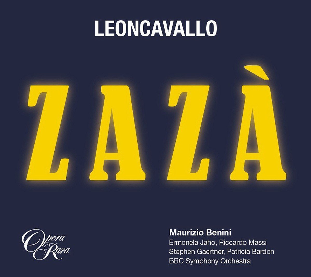 Leoncavallo – Zaza [2 CD] (Patricia Bardon, BBC Singers, BBC Symphony Orchestra, Maurizio Benini) (2016) FLAC