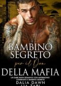 Dalia Dawn, Lia Zari - I Don Mafiosi Possessivi Vol. 42. Bambino Segreto per il Don della Mafia (2025)