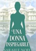 Sarah F. Noel - I Misteri Storici di Tabitha & Wolf Vol. 4. Una donna inspiegabile (2025)