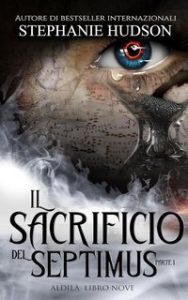 Stephanie Hudson – La Saga dell’Aldilà Vol. 8. Il Sacrificio del Septimus Parte 1 (2025