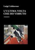 Luigi Caldarone - L'ultima volta che ho vissuto (2025)