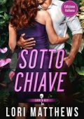 Lori Matthews - Lock and Key Society Vol. 1. Sotto Chiave (2025)