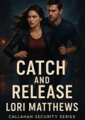 Lori Matthews - Callahan Security Vol. 5. Catch and Release (2025)