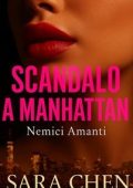 Sara Chen - Scandalo a Manhattan. Nemici amanti (2025)
