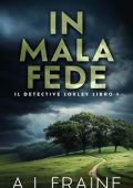 A L Fraine - Il Detective Loxley Vol. 1. In Mala Fede (2025)