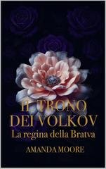Amanda Moore – Il trono dei Volkov. La regina della Bratva (2025)