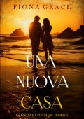 Fiona Grace - Una nuova casa (La locanda sul mare Libro 3) (2025)