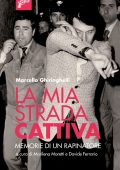 Marcello Ghiringhelli - La mia cattiva strada (2018)