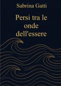 Sabrina Gatti - Persi tra le onde dell'essere (2025)