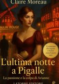 Claire Moreau - L'ultima notte a Pigalle. La passione e la colpa di Arianne (2025)