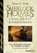 Denis O. Smith - Sherlock Holmes e il treno delle 6:13 da Fairfield Junction (2025)