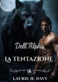 Laurie H. Davy - La saga della luna rossa Vol. 1. La tentazione dell'Alpha (2025)