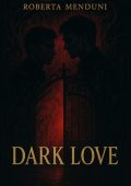 Roberta Menduni - Dark Love. Il Patto delle Ombre (2025)