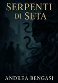 Andrea Bengasi - Serpenti di seta (2025)