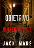 Jack Mars - Obiettivo numero venti (Il gioco delle spie Libro 20) (2025)