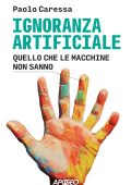 Paolo Caressa - Ignoranza artificiale (2025)