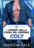 Vanessa Vale - I cowboy della Fossa del Demonio Vol. 2. Colt (2025)