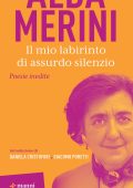 Alda Merini - Il mio labirinto di assurdo silenzio. Nuove poesie (2025)