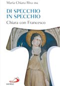 Maria Chiara Riva - Di specchio in specchio. Chiara con Francesco (2025)