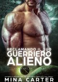 Mina Carter - Guerrieri dei Lathar Vol. 2. Reclamando il suo Guerriero Alieno (2025)