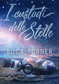 Buck Turner - The Keeper of stars Vol. 1. I custodi delle stelle (2025)