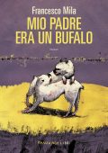 Francesco Mila - Mio padre era un bufalo (2025)
