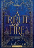Sariah Wilson - L’occhio della dea Vol. 1. A tribute of Fire. Il gioco del sacrificio (2025)