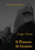 Dome Clementi - Capo Testa. Il pianeta di granito (2025)
