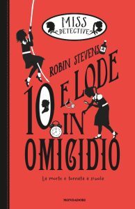 Robin Stevens – Miss Detective vol. 8. 10 e lode in Omicidio (2020)