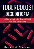 Francis M. Rhoades - Tubercolosi Decodificata (2025)