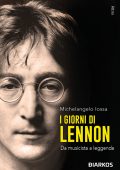 Michelangelo Iossa - I giorni di Lennon. Da musicista a leggenda (2025)
