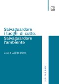 Luigi De Salvia (a cura di) - Salvaguardare i luoghi di culto. Salvaguardare l'ambiente (2025)