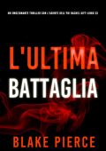 Blake Pierce - L'Ultima Battaglia (Rachel Gift Libro 23) (2025)