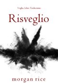 Morgan Rice - Risveglio (Voglia Libro Tredici) (2025)