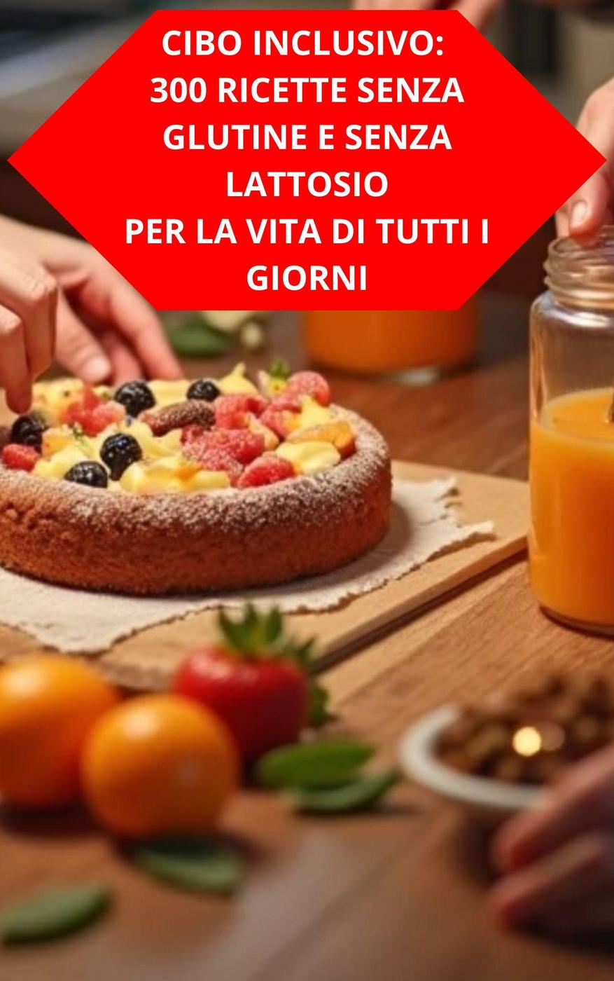 Duke Souza – Cibo inclusivo. 300 ricette senza glutine e senza lattosio per la vita di tutti i giorni (2025)
