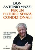 Don Antonio Mazzi - Per un futuro senza condizionali (2025)