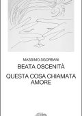 Massimo Sgorbani - Beata oscenità. Questa cosa chiamata amore (2025)