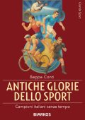 Beppe Conti - Antiche glorie dello sport. Campioni italiani senza tempo (2025)