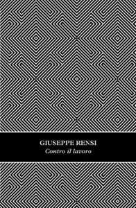 Giuseppe Rensi – Contro il lavoro (2022)