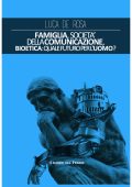 Luca De Rosa - Famiglia, società della comunicazione. Bioetica: quale futuro per l'uomo? (2025)