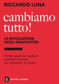 Riccardo Luna - Cambiamo tutto! La rivoluzione degli innovatori (2013)