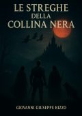 Rizzo Giovanni Giuseppe - Le Streghe Della Collina Nera Vol. 1. La Luna Rossa (2025)