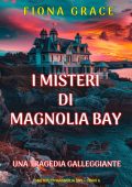 Fiona Grace - Una Tragedia Galleggiante (Magnolia Bay Libro 6) (2025)