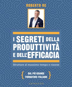Roberto Re – I segreti della produttività e dell’efficacia (2025)