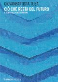 Giovanbattista Tusa - Ciò che resta del futuro (2025)