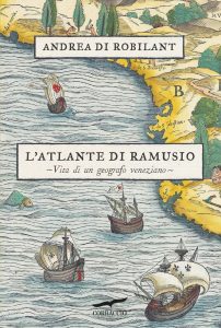Andrea Di Robilant – L’atlante di Ramusio (2025)