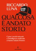 Riccardo Luna - Qualcosa è andato storto (2025)
