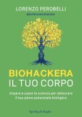 Lorenzo Perobelli - Biohackera il tuo corpo (2025)