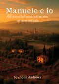 Andrews Spyridon - Manuele e io. Alla ricerca dell'anima dell'America nel cuore dell'Italia (2025)